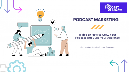 11 Tips on How to Grow Your Podcast and Build Your Audience